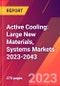 Active Cooling: Large New Materials, Systems Markets 2023-2043 - Product Image