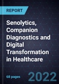 Growth Opportunities in Senolytics, Companion Diagnostics and Digital Transformation in Healthcare- Product Image