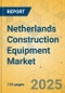 Netherlands Construction Equipment Market - Strategic Assessment & Forecast 2024-2029 - Product Thumbnail Image