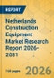 Netherlands Construction Equipment Market Research Report 2026-2031 - Product Thumbnail Image