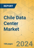 Chile Data Center Market - Investment Analysis & Growth Opportunities 2024-2029- Product Image