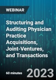 Structuring and Auditing Physician Practice Acquisitions, Joint-Ventures, and Transactions: Key Legal Considerations Under the New Stark and Anti-Kickback Rules - Webinar (Recorded)- Product Image
