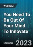 You Need To Be Out Of Your Mind To Innovate - Webinar (Recorded)- Product Image