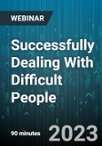 Successfully Dealing With Difficult People: The 5 Most Difficult Types of People And How To Successfully Approach Them - Webinar (Recorded)- Product Image