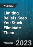 Limiting Beliefs Keep You Stuck - Eliminate Them - Webinar (Recorded)- Product Image