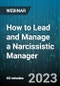 How to Lead and Manage a Narcissistic Manager - Webinar (Recorded) - Product Image