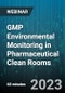 GMP Environmental Monitoring in Pharmaceutical Clean Rooms - Webinar - Product Image