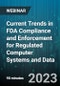 Current Trends in FDA Compliance and Enforcement for Regulated Computer Systems and Data - Webinar (Recorded) - Product Image