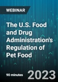 The U.S. Food and Drug Administration's Regulation of Pet Food: Complying with FDA's Rules for the Marketing and Sale of Dog and Cat Food - Webinar (Recorded)- Product Image