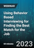 Using Behavior Based Interviewing for Finding the Best Match for the Job - Webinar (Recorded)- Product Image