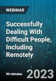 Successfully Dealing With Difficult People, Including Remotely: The 5 Most Difficult Types Of People And How To Effectively Approach Them - Webinar (Recorded)- Product Image