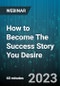 How to Become The Success Story You Desire - Webinar (Recorded) - Product Thumbnail Image
