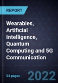 Growth Opportunities in Wearables, Artificial Intelligence, Quantum Computing and 5G Communication- Product Image
