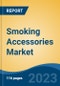 Smoking Accessories Market - Global Industry Size, Share, Trends, Opportunity, and Forecast, 2017-2027 Segmented By Type (Tobacco Grinders, Smoking Vaporizers, Rolling Machines, Cigarette Papers, Tobacco Humidifiers, Cigarette Cases, & others), By Distribution Channel, By Region - Product Image