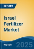 Israel Fertilizer Market, By Region, By Competition Forecast & Opportunities, 2018-2028F- Product Image