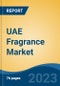 UAE Fragrance Market, By Product Type (Deodorants Vs. Perfumes), By Consumer Group (Male, Female, Unisex), By Price (Luxury & Mass), By Distribution Channel, By Region, Competition Forecast & Opportunities, 2027 - Product Thumbnail Image