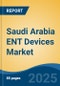 Saudi Arabia ENT Devices Market, By Type (Diagnostic Devices, Surgical Devices, Hearing Aid Devices, Hearing Implants, Nasal Splints, Others), By End User (Hospitals, ENT Clinics, Ambulatory Care Settings, Others), By Region, Competition Forecast & Opportunities, 2027 - Product Thumbnail Image