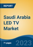Saudi Arabia LED TV Market, By Type (HD, FHD and UHD), By Screen Size (Below 30”, 30”-39”, 40”-47”, 50”-57” and Above 57”), By Distribution Channel, By Region, Competition Forecast & Opportunities, 2027- Product Image