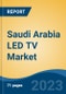 Saudi Arabia LED TV Market, By Type (HD, FHD and UHD), By Screen Size (Below 30”, 30”-39”, 40”-47”, 50”-57” and Above 57”), By Distribution Channel, By Region, Competition Forecast & Opportunities, 2027 - Product Thumbnail Image
