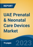 UAE Prenatal & Neonatal Care Devices Market, By Device Type (Prenatal Care v/s Neonatal Care), By Application (Jaundice, Pneumonia, Respiratory Disorders, ENT, Others), By End User, By Region, Competition Forecast & Opportunities, 2027- Product Image