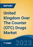 United Kingdom Over The Counter (OTC) Drugs Market, By Product, By Route of Administration, By Dosage Form, By Distribution Channel, By Region, Competition Forecast & Opportunities, 2027- Product Image