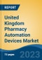 United Kingdom Pharmacy Automation Devices Market, By Product Type, By End Use, By Region, Competition Forecast & Opportunities, 2027 - Product Image