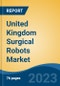 United Kingdom Surgical Robots Market By Region, Competition Forecast & Opportunities, 2027 - Product Thumbnail Image