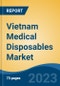 Vietnam Medical Disposables Market, By Product (Disposable Masks, Hand Sanitizers, Wound Management Products, Drug Delivery Products, Diagnostic and Laboratory, Sterilization Supplies, Others), By Raw Material, By End Use, Competition Forecast & Opportunities, 2027 - Product Image