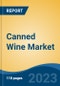 Canned Wine Market - Global Industry Size, Share, Trends, Opportunity, and Forecast, 2017-2027F Segmented By Product Type (Sparkling Wine, Fortified Wine, Red Wine, and Others), By Distribution Channel, By Alcohol Content (Low, Medium, High), By Region - Product Thumbnail Image