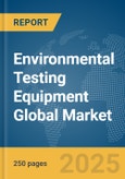 Environmental Testing Equipment Global Market Report 2025- Product Image