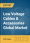 Low Voltage Cables & Accessories Global Market Report 2023 - Product Image