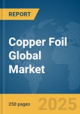 Copper Foil Global Market Report 2025- Product Image