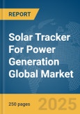 Solar Tracker For Power Generation Global Market Report 2024- Product Image