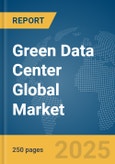 Green Data Center Global Market Report 2025- Product Image
