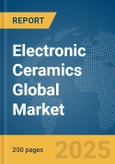 Electronic Ceramics Global Market Report 2025- Product Image