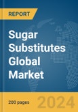 Sugar Substitutes Global Market Report 2024- Product Image