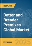 Batter and Breader Premixes Global Market Report 2025- Product Image
