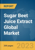 Sugar Beet Juice Extract Global Market Report 2024- Product Image