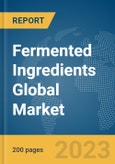 Fermented Ingredients Global Market Report 2024- Product Image