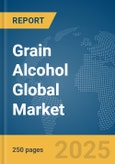 Grain Alcohol Global Market Report 2025- Product Image