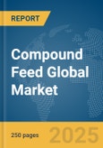 Compound Feed Global Market Report 2025- Product Image