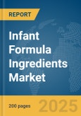 Infant Formula Ingredients Market Report 2025- Product Image