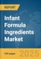 Infant Formula Ingredients Market Report 2025 - Product Image