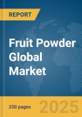 Fruit Powder Global Market Report 2024- Product Image