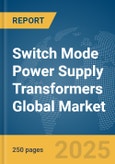 Switch Mode Power Supply Transformers Global Market Report 2025- Product Image