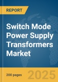 Switch Mode Power Supply Transformers Market Report 2025- Product Image