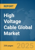 High Voltage Cable Global Market Report 2025- Product Image