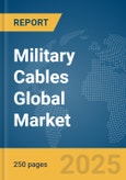 Military Cables Global Market Report 2025- Product Image