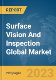 Surface Vision And Inspection Global Market Report 2024- Product Image