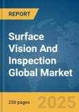 Surface Vision And Inspection Global Market Report 2025- Product Image